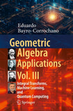 Geometric Algebra Applications Vol. III