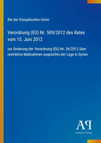 Verordnung (EU) Nr. 509/2012 des Rates vom 15. Juni 2012
