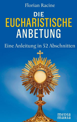 Die eucharistische Anbetung
