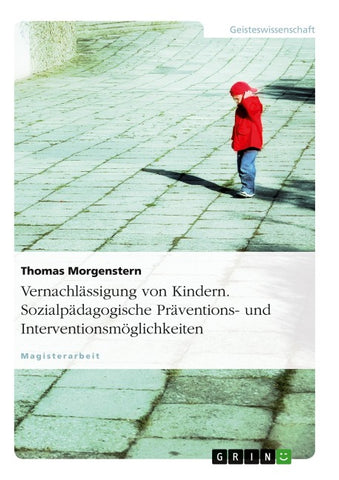 Vernachlässigung von Kindern. Sozialpädagogische Präventions- und Interventionsmöglichkeiten
