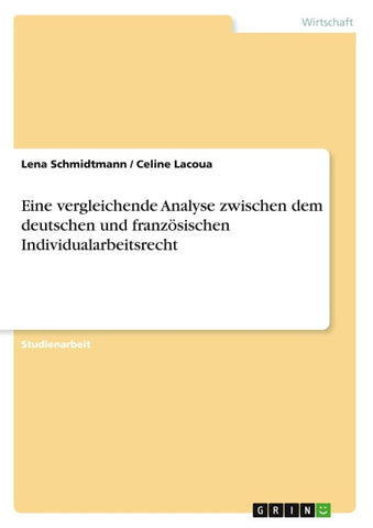 Eine vergleichende Analyse zwischen dem deutschen und französischen Individualarbeitsrecht