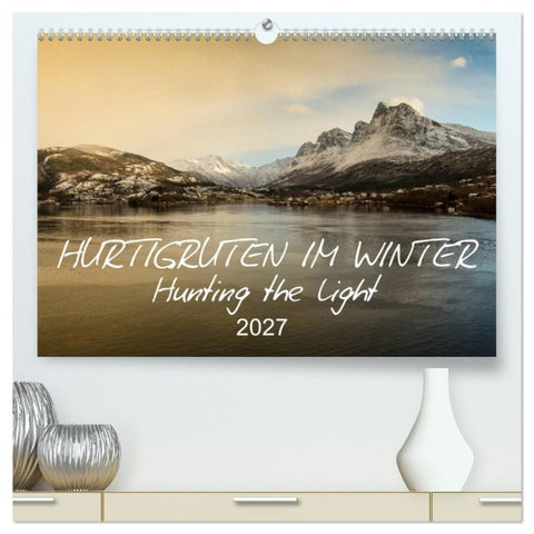 Hurtigruten im Winter - Hunting the light (hochwertiger Premium Wandkalender 2027 DIN A2 quer), Kunstdruck in Hochglanz