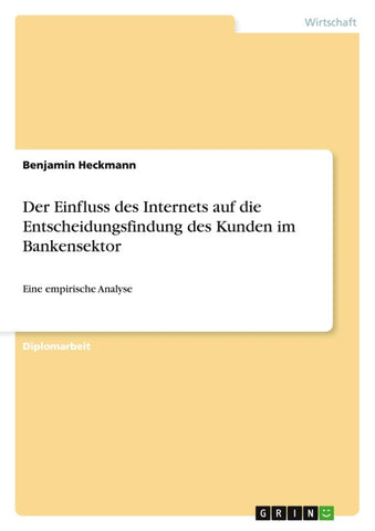 Der Einfluss des Internets auf die Entscheidungsfindung des Kunden im Bankensektor