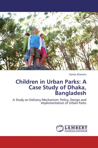 Children in Urban Parks: A Case Study of Dhaka, Bangladesh
