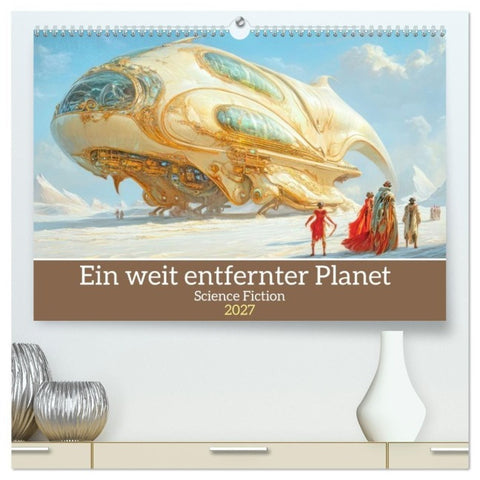 Ein weit entfernter Planet - Science Fiction (hochwertiger Premium Wandkalender 2027 DIN A2 quer), Kunstdruck in Hochglanz