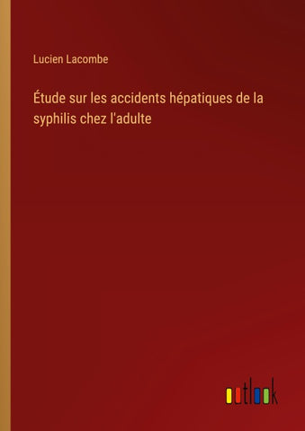 Étude sur les accidents hépatiques de la syphilis chez l'adulte