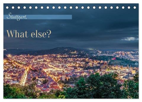 Stuttgart, What Else? (Tischkalender 2027 DIN A5 quer), CALVENDO Monatskalender
