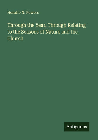 Through the Year. Through Relating to the Seasons of Nature and the Church