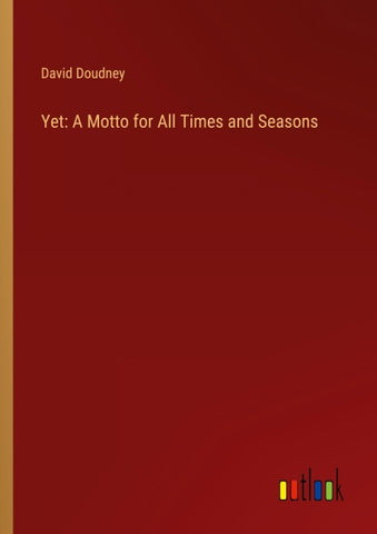 Yet: A Motto for All Times and Seasons