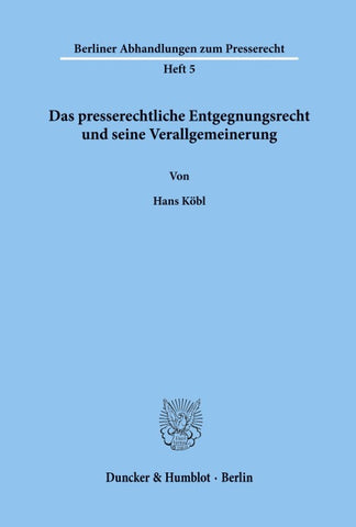 Das presserechtliche Entgegnungsrecht und seine Verallgemeinerung.