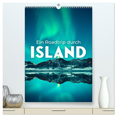Ein Roadtrip durch Island (hochwertiger Premium Wandkalender 2027 DIN A2 hoch), Kunstdruck in Hochglanz