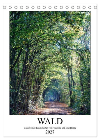 Wald - bezaubernde Landschaften (Tischkalender 2027 DIN A5 hoch), CALVENDO Monatskalender