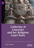 Catherine of Lancaster and her Religious Court Poets