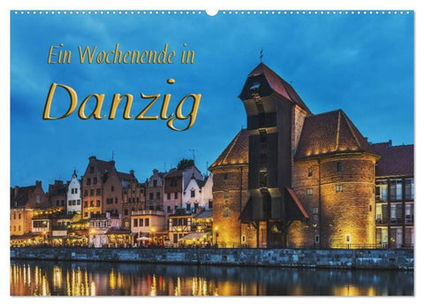 Ein Wochenende in Danzig (Wandkalender 2027 DIN A2 quer), CALVENDO Monatskalender