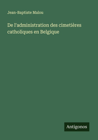 De l'administration des cimetières catholiques en Belgique