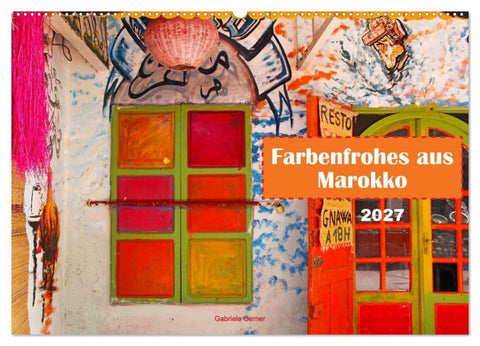 Farbenfrohes aus Marokko (Wandkalender 2027 DIN A2 quer), CALVENDO Monatskalender