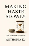 Making Haste Slowly