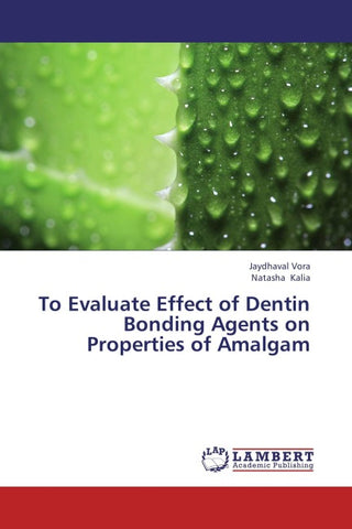 To Evaluate Effect of Dentin Bonding Agents on Properties of Amalgam