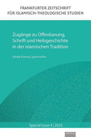 Zugänge zu Offenbarung, Schrift und Heilsgeschichte in der islamischen Tradition
