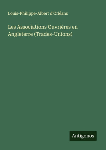 Les Associations Ouvrières en Angleterre (Trades-Unions)