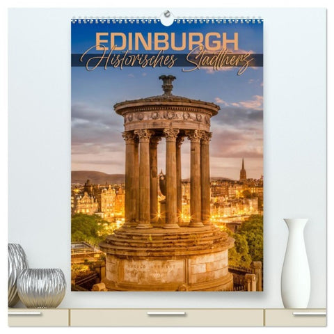 EDINBURGH Historisches Stadtherz (hochwertiger Premium Wandkalender 2027 DIN A2 hoch), Kunstdruck in Hochglanz
