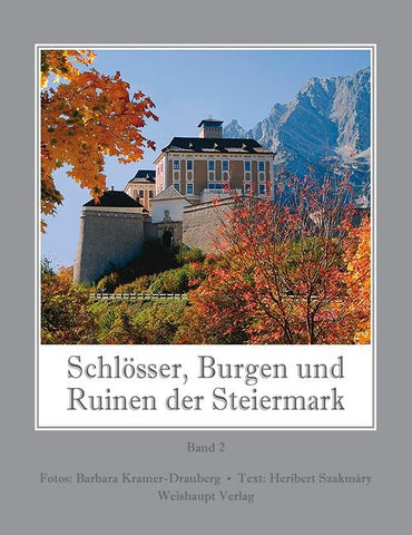 Schlösser, Burgen und Ruinen der Steiermark / Schlösser, Burgen und Ruinen der Steiermark, Bd. 2
