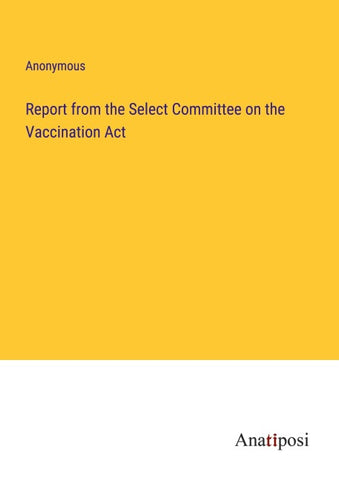 Report from the Select Committee on the Vaccination Act