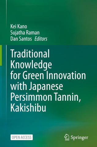 Traditional Knowledge for Green Innovation with Japanese Persimmon Tannin, Kakishibu