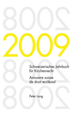 Schweizerisches Jahrbuch für Kirchenrecht. Band 14 (2009)- Annuaire suisse de droit ecclésial. Volume 14 (2009)