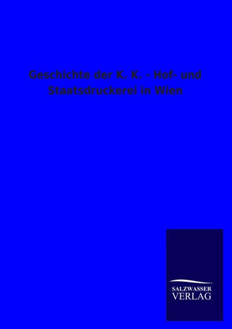 Geschichte der K. K. - Hof- und Staatsdruckerei in Wien