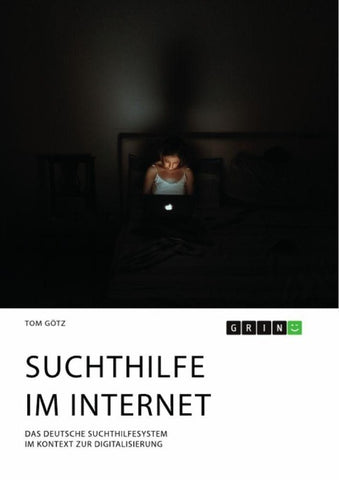 Suchthilfe im Internet. Das deutsche Suchthilfesystem im Kontext zur Digitalisierung