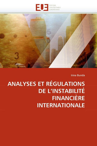 ANALYSES ET RÉGULATIONS DE L''INSTABILITÉ FINANCIÈRE INTERNATIONALE