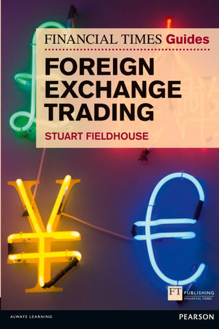 Financial Times Guide to Foreign Exchange Trading, The
