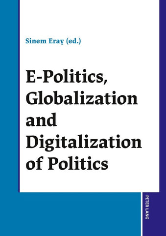 E-Politics, Globalization and Digitalization of Politics