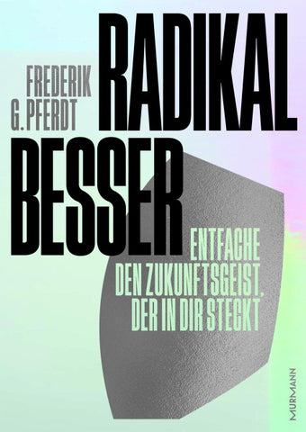 Radikal besser.