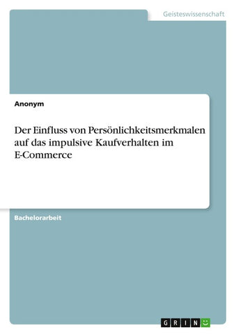 Der Einfluss von Persönlichkeitsmerkmalen auf das impulsive Kaufverhalten im E-Commerce