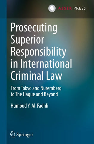 Prosecuting Superior Responsibility in International Criminal Law