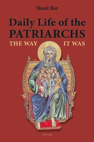 Daily Life of the Patriarchs