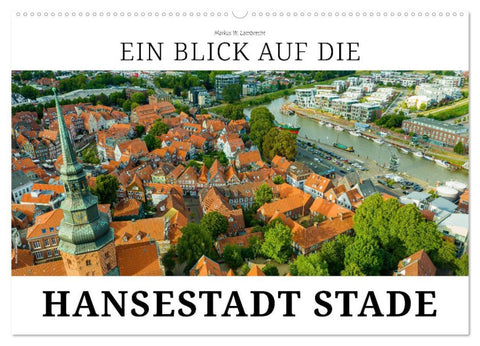 Ein Blick auf die Hansestadt Stade (Wandkalender 2026 DIN A2 quer), CALVENDO Monatskalender