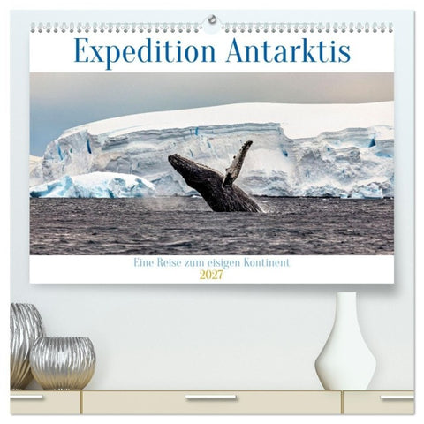 Expedition Antarktis (hochwertiger Premium Wandkalender 2027 DIN A2 quer), Kunstdruck in Hochglanz
