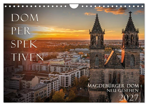 Domperspektiven: Magdeburger Dom - Neu gesehen 2027 (Wandkalender 2027 DIN A4 quer), CALVENDO Monatskalender