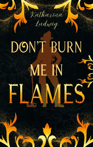 Don't Burn Me In Flames