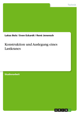 Konstruktion und Auslegung eines Lastkranes