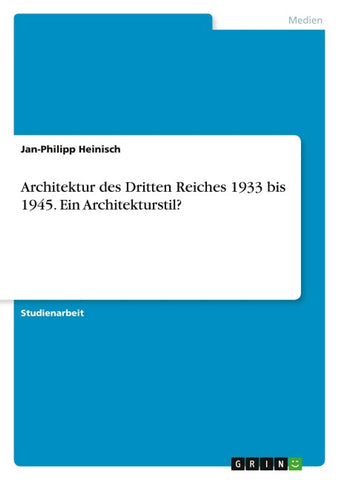 Architektur des Dritten Reiches 1933 bis 1945. Ein Architekturstil?