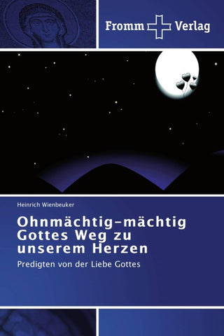 Ohnmächtig-mächtig          Gottes Weg zu unserem Herzen