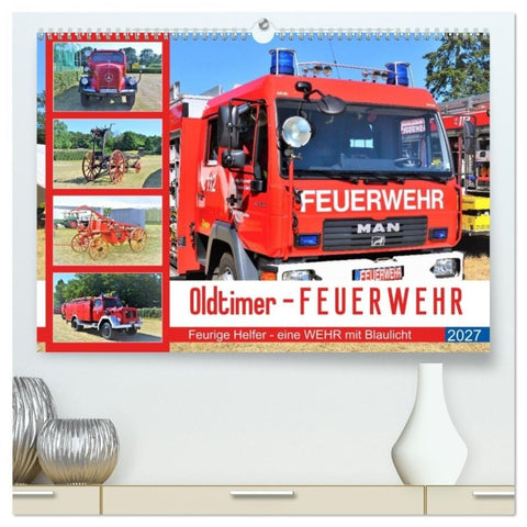 Oldtimer-FEUERWEHR (hochwertiger Premium Wandkalender 2027 DIN A2 quer), Kunstdruck in Hochglanz