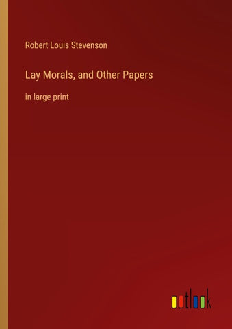 Lay Morals, and Other Papers