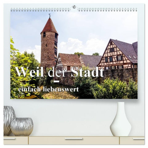 Weil der Stadt - einfach liebenswert (hochwertiger Premium Wandkalender 2027 DIN A2 quer), Kunstdruck in Hochglanz