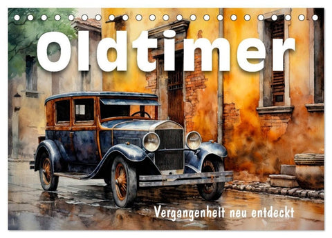 Oldtimer - Vergangenheit neu entdeckt (Tischkalender 2027 DIN A5 quer), CALVENDO Monatskalender