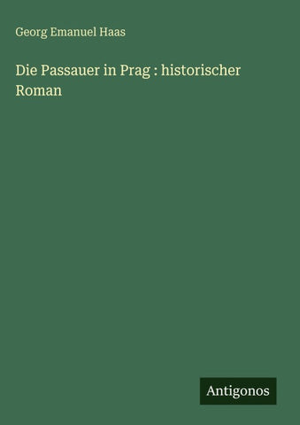 Die Passauer in Prag : historischer Roman